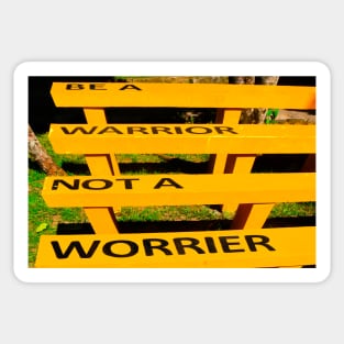 Be a warrior not a worrier on a yellow bench Sticker